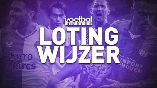 De ultieme Champions League-lotingwijzer: hier moeten Feyenoord en PSV op hopen
