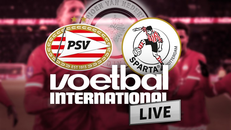 VI Live: opstellingen PSV en Sparta bekend, één wisseling bij Rotterdammers