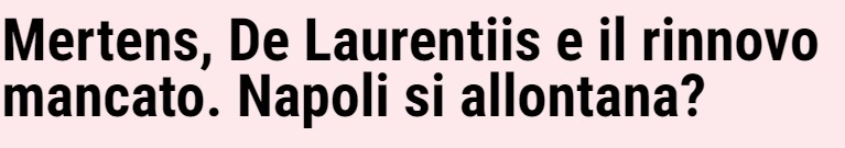 La Gazzetta dello Sport: &#039;Mertens, De Laurentiis en de mislukte verlenging.&#039;